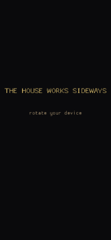 A tall black phone screen with gold text: THE HOUSE WORKS SIDEWAYS, and below it, rotate your device.